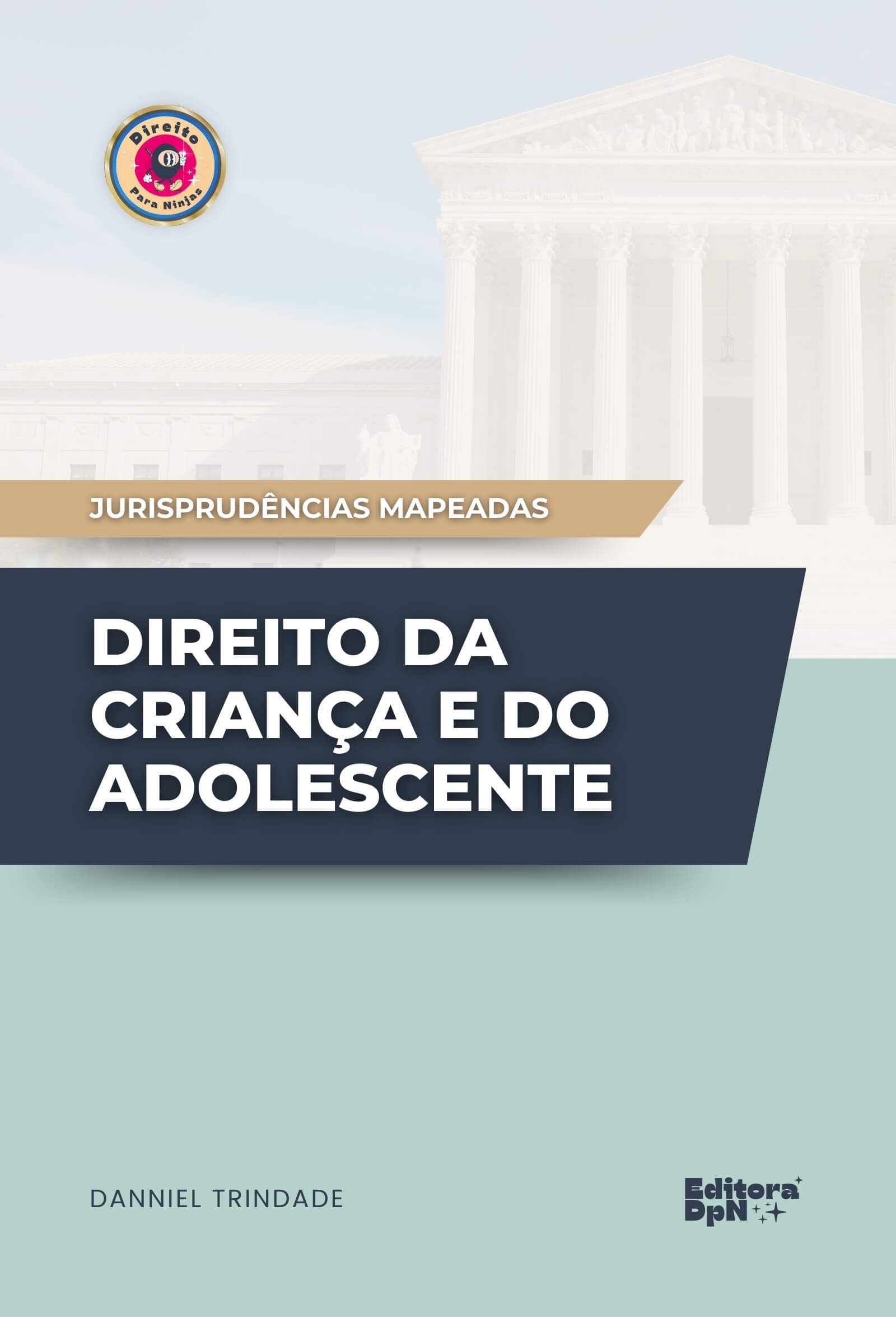 Capa - Súmulas Mapeadas - Direito da Criança e do Adolescente - Método DPN - Direito para Ninjas - Editora DPN.