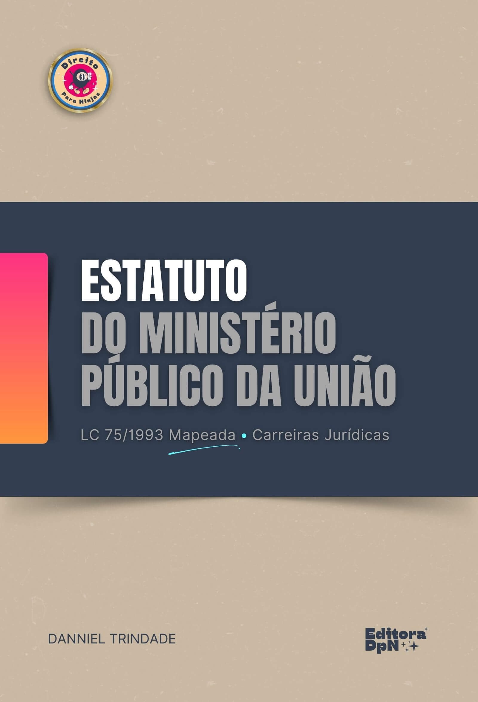 Dpn - LC 75-1993 - Estatuto do Ministério Público da União - LOMPU