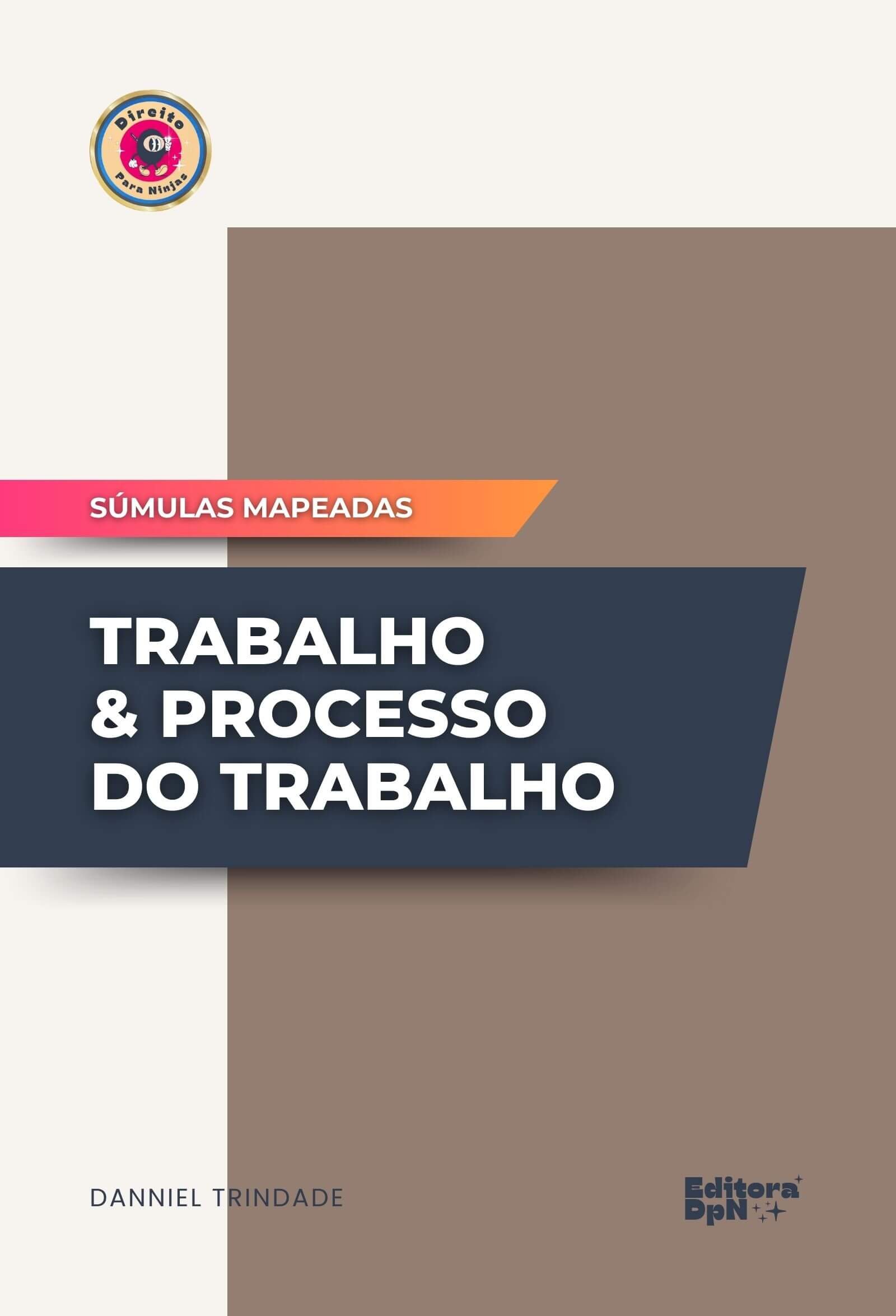 Dpn - Súmulas Mapeadas - Trabalho e Processual do Trabalho